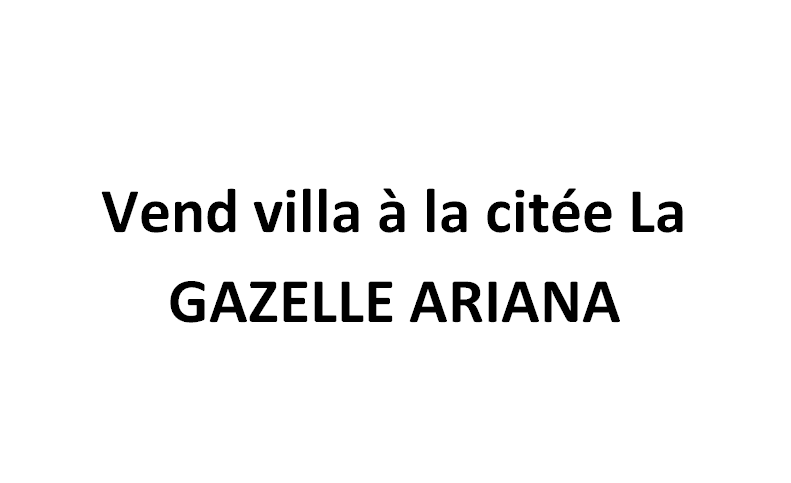 Ariana Ville Ariana Vente Autre Vend villa  la cite la gazelle ariana